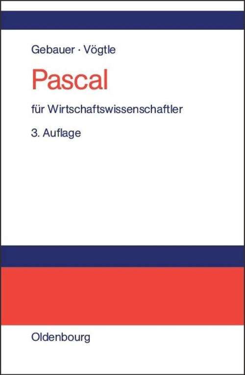Pascal für Wirtschaftswissenschaftler (Einführung in die strukturierte Programmierung) (German Edition) by Judith Gebauer, Marcus Vögtle, 9783486575774