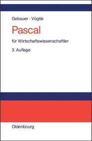 Pascal für Wirtschaftswissenschaftler (Einführung in die strukturierte Programmierung) (German Edition) by Judith Gebauer, Marcus Vögtle, 9783486575774