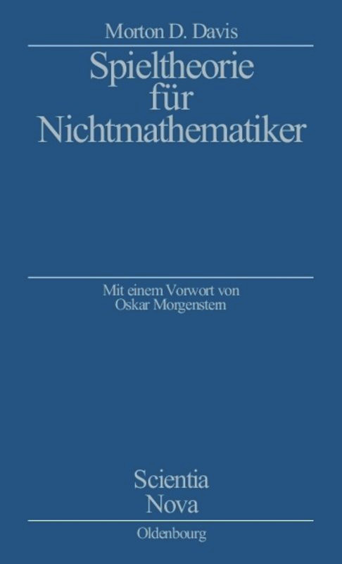 Spieltheorie für Nichtmathematiker (Mit einem Vorwort von Oskar Morgenstern) (German Edition) by Morton D. Davis, 9783486576030