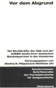Vor dem Abgrund (Die Streitkräfte der USA und der UdSSR sowie ihrer deutschen Bündnispartner in der Kubakrise) (German Edition) by Dimitrij Filippovych, Matthias Uhl, 9783486576047