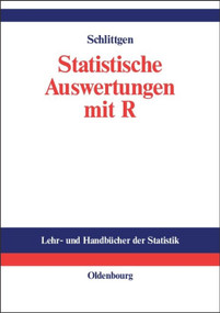 Statistische Auswertungen (Standardmethoden und Alternativen mit ihrer Durchführung in R) (German Edition) by Rainer Schlittgen, 9783486576160