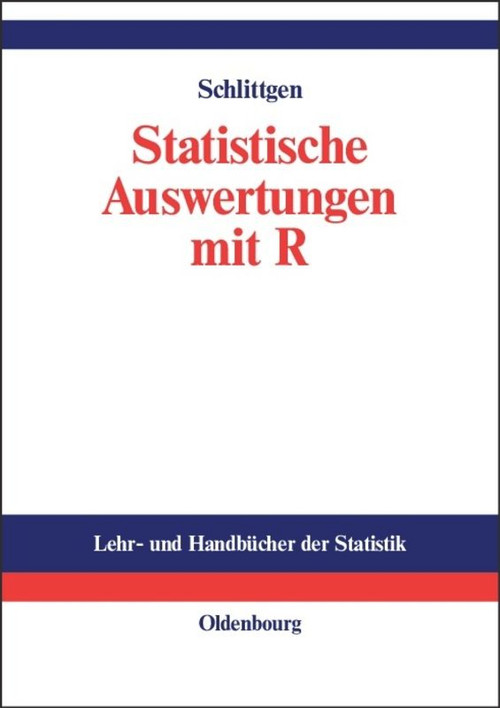 Statistische Auswertungen (Standardmethoden und Alternativen mit ihrer Durchführung in R) (German Edition) by Rainer Schlittgen, 9783486576160