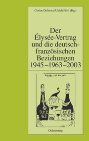 Der Élysée-Vertrag und die deutsch-französischen Beziehungen 1945 - 1963 - 2003 (German Edition) by Corine Defrance, Ulrich Pfeil, 9783486576788