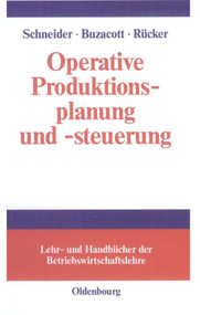 Operative Produktionsplanung und -steuerung (German Edition) by Herfried M. Schneider, John A. Buzacott, Thomas Rücker, 9783486576917