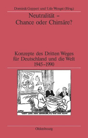 Neutralität - Chance oder Chimäre? (Konzepte des Dritten Weges für Deutschland und die Welt 1945-1990) (German Edition) by Dominik Geppert, Udo Wengst, 9783486577020