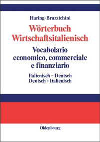 Wörterbuch Wirtschaftsitalienisch Vocabulario economico, commerciale e finanziario (Italienisch - Deutsch Deutsch - Italienisch) (German Edition) by A. Luisa Haring-Bruzzichini, 9783486577044