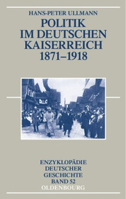 Politik im deutschen Kaiserreich 1871-1918 (German Edition) by Hans-Peter Ullmann, 9783486577075