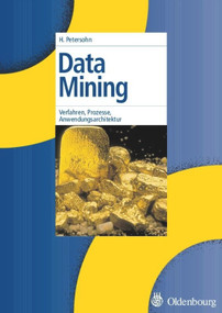 Data Mining (Verfahren, Prozesse, Anwendungsarchitektur) (German Edition) by Helge Petersohn, 9783486577150