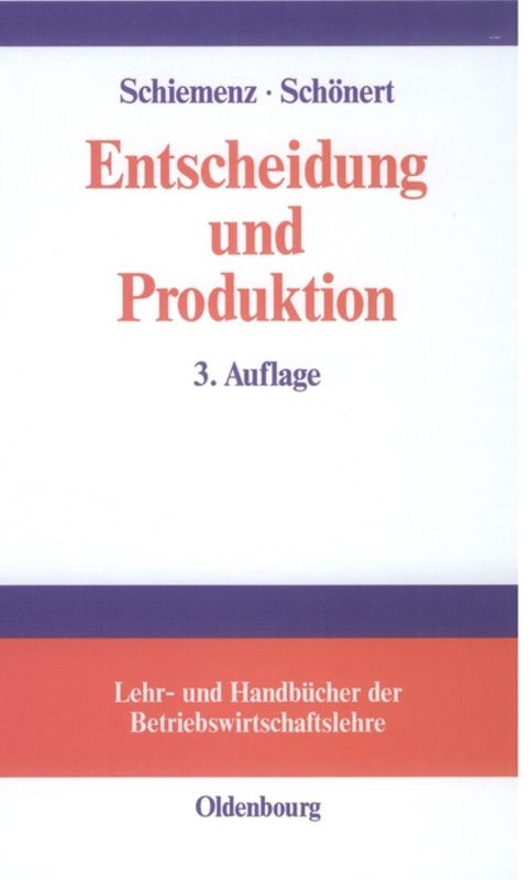 Entscheidung und Produktion (German Edition) by Bernd Schiemenz, Olaf Schönert, 9783486577167