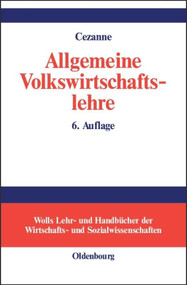 Allgemeine Volkswirtschaftslehre (German Edition) by Wolfgang Cezanne, 9783486577709