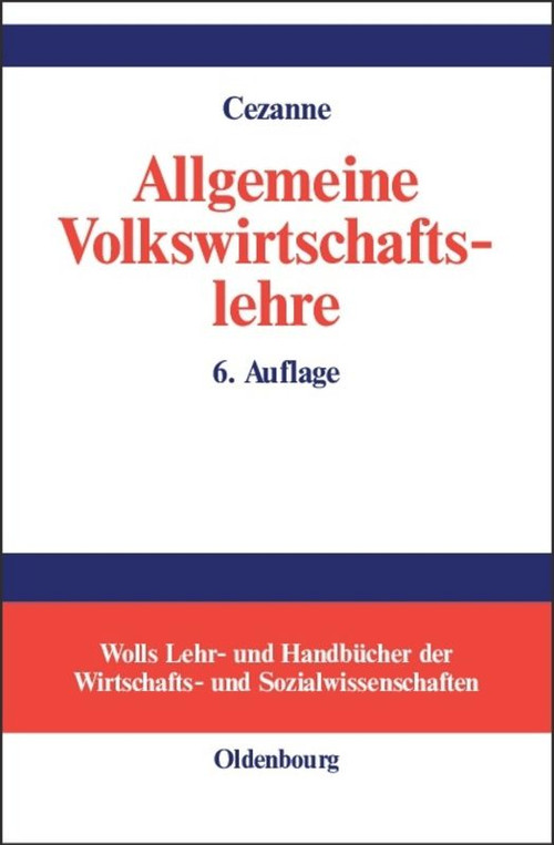 Allgemeine Volkswirtschaftslehre (German Edition) by Wolfgang Cezanne, 9783486577709