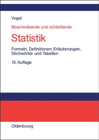 Beschreibende und schließende Statistik (Formeln, Definitionen, Erläuterungen, Stichwörter und Tabellen) (German Edition) by Friedrich Vogel, 9783486577761