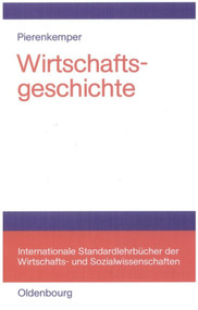 Wirtschaftsgeschichte (Eine Einführung - oder: Wie wir reich wurden) (German Edition) by Toni Pierenkemper, 9783486577945