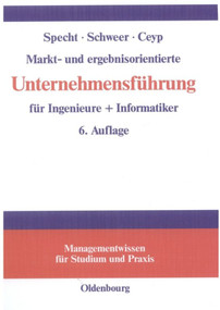 Markt- und ergebnisorientierte Unternehmensführung für Ingenieure + Informatiker (German Edition) by Olaf Specht, Hartmut Schweer, Michael Ceyp, 9783486578317