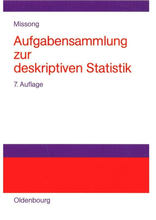 Aufgabensammlung zur deskriptiven Statistik (Mit ausführlichen Lösungen und Erläuterungen) (German Edition) by Martin Missong, 9783486578454