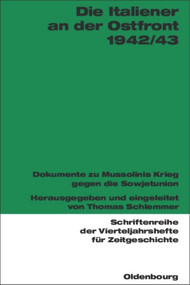 Die Italiener an der Ostfront 1942/43 (Dokumente zu Mussolinis Krieg gegen die Sowjetunion) (German Edition) by Thomas Schlemmer, 9783486578478