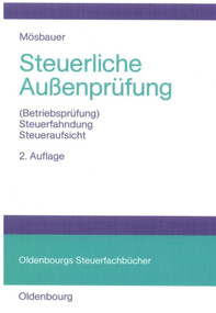 Steuerliche Außenprüfung ((Betriebsprüfung) - Steuerfahndung - Steueraufsicht) (German Edition) by Heinz Mösbauer, 9783486578560