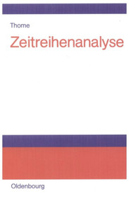Zeitreihenanalyse (Eine Einführung für Sozialwissenschaftler und Historiker) (German Edition) by Helmut Thome, 9783486578713