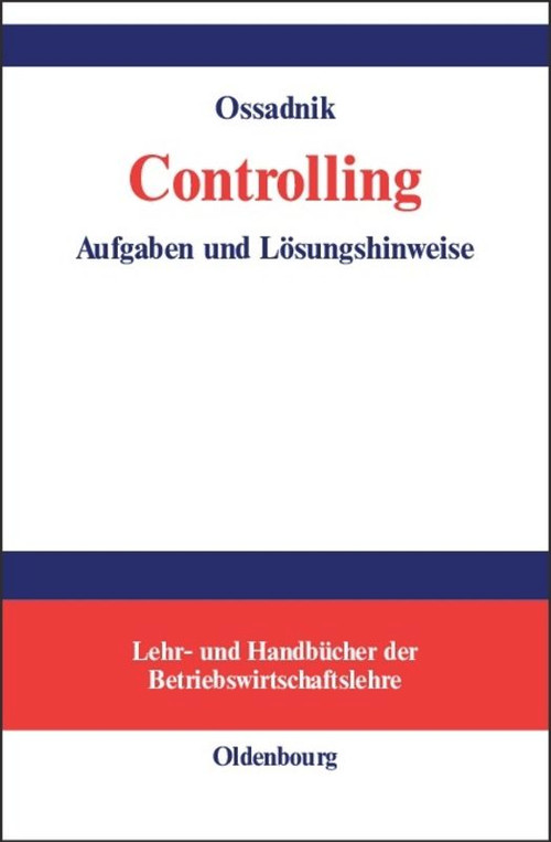 Controlling (Aufgaben und Lösungshinweise) (German Edition) by Wolfgang Ossadnik, 9783486579468