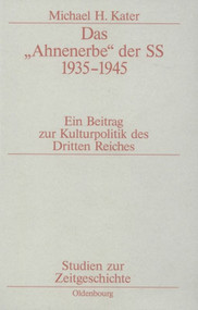 Das "Ahnenerbe" der SS 1935-1945 (Ein Beitrag zur Kulturpolitik des Dritten Reiches) (German Edition) by Michael H. Kater, 9783486579505