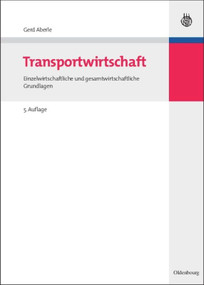 Transportwirtschaft (Einzelwirtschaftliche und gesamtwirtschaftliche Grundlagen) (German Edition) by Gerd Aberle, 9783486579512