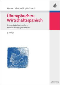 Übungsbuch zu Wirtschaftsspanisch (Terminologisches Handbuch / Manual de lenguaje económico) (German Edition) by Johannes Schnitzer, Brigitte Schatzl, 9783486579765