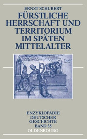 Fürstliche Herrschaft und Territorium im späten Mittelalter (German Edition) by Ernst Schubert, 9783486579789