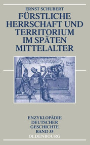 Fürstliche Herrschaft und Territorium im späten Mittelalter (German Edition) by Ernst Schubert, 9783486579789