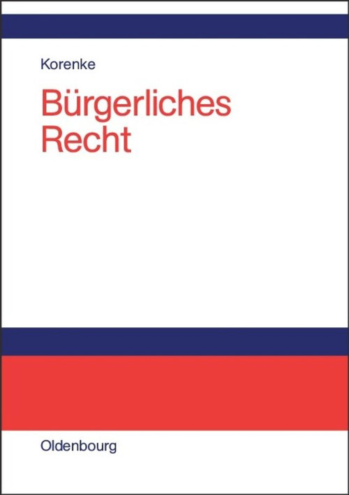 Bürgerliches Recht (Eine systematische Darstellung der Grundlagen mit Fällen und Fragen) (German Edition) by Thomas Korenke, 9783486579987