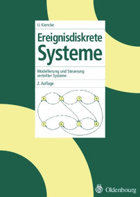 Ereignisdiskrete Systeme (Modellierung und Steuerung verteilter Systeme) (German Edition) by Fernando Puente León, Uwe Kiencke, 9783486580112
