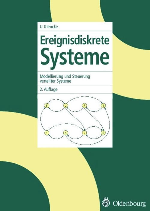 Ereignisdiskrete Systeme (Modellierung und Steuerung verteilter Systeme) (German Edition) by Fernando Puente León, Uwe Kiencke, 9783486580112