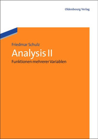 Analysis II (Funktionen mehrerer Variablen) (German Edition) by Friedmar Schulz, 9783486580174