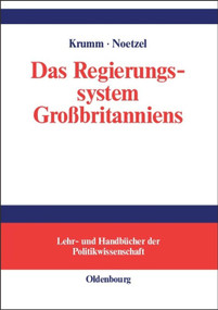 Das Regierungssystem Großbritanniens (Eine Einführung) (German Edition) by Thomas Krumm, Thomas Noetzel, Jochen Fischer, Ray Hebestreit, Sandra Staicu, 9783486580624