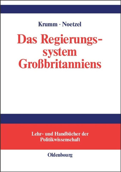 Das Regierungssystem Großbritanniens (Eine Einführung) (German Edition) by Thomas Krumm, Thomas Noetzel, Jochen Fischer, Ray Hebestreit, Sandra Staicu, 9783486580624