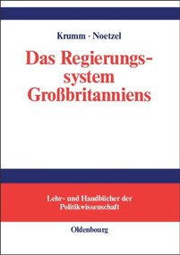 Das Regierungssystem Großbritanniens (Eine Einführung) (German Edition) by Thomas Krumm, Thomas Noetzel, Jochen Fischer, Ray Hebestreit, Sandra Staicu, 9783486580624