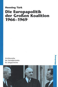 Die Europapolitik der Großen Koalition 1966-1969 (German Edition) by Henning Türk, 9783486580884
