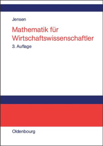Mathematik für Wirtschaftswissenschaftler (Vorlesungsbegleittext zu Vorkurs, Lineare Algebra und Analysis) (German Edition) by Uwe Jensen, 9783486580891