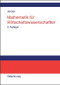 Mathematik für Wirtschaftswissenschaftler (Vorlesungsbegleittext zu Vorkurs, Lineare Algebra und Analysis) (German Edition) by Uwe Jensen, 9783486580891