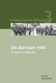 Die Zeit nach 1945 (Armeen im Wandel) (German Edition) by Manfred Görtemaker, Helmut R. Hammerich, Jörg Hillmann, Reiner Pommerin, Rüdiger Wenzke, Bernd Lemke, Bruno Thoß, Irmgard Zündorf, Eberhard Birk, Karl-Volker Neugebauer, 9783486581003