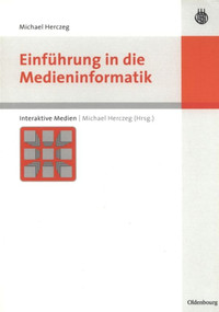 Einführung in die Medieninformatik (German Edition) by Michael Herczeg, 9783486581034