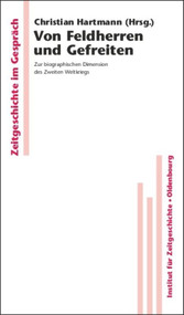 Von Feldherren und Gefreiten (Zur biographischen Dimension des Zweiten Weltkriegs) (German Edition) by Christian Hartmann, 9783486581447