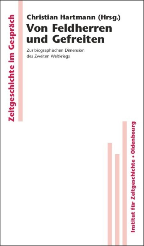 Von Feldherren und Gefreiten (Zur biographischen Dimension des Zweiten Weltkriegs) (German Edition) by Christian Hartmann, 9783486581447