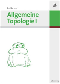 Allgemeine Topologie I (German Edition) by René Bartsch, 9783486581584