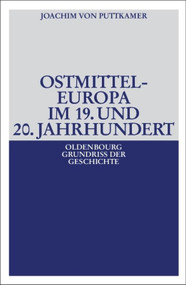 Ostmitteleuropa im 19. und 20. Jahrhundert (German Edition) - 9783486581706 by Joachim von Puttkamer, 9783486581706
