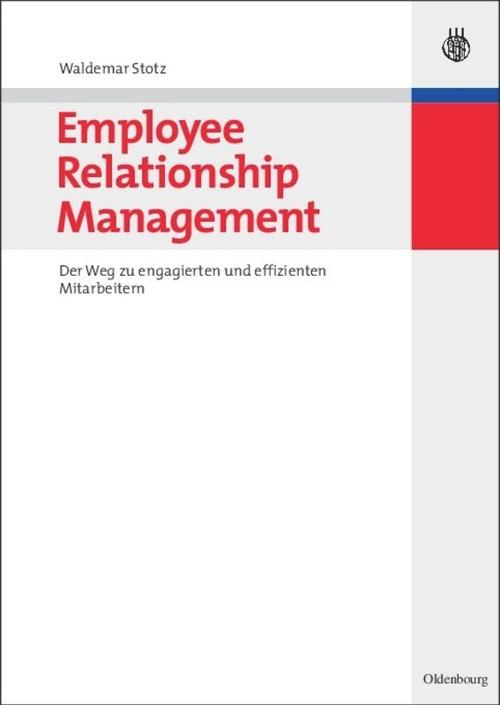 Employee Relationship Management (Der Weg zu engagierten und effizienten Mitarbeitern) (German Edition) by Waldemar Stotz, 9783486582086