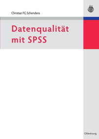 Datenqualität mit SPSS (German Edition) by Christian FG Schendera, 9783486582147