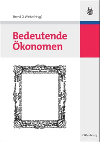 Bedeutende Ökonomen (German Edition) by Bernd Otto Weitz, 9783486582222
