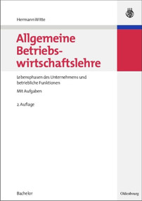 Allgemeine Betriebswirtschaftslehre (Lebensphasen des Unternehmens und betriebliche Funktionen) (German Edition) by Hermann Witte, 9783486582239