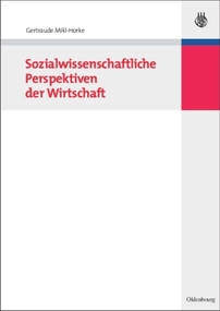 Sozialwissenschaftliche Perspektiven der Wirtschaft (German Edition) by Gertraude Mikl-Horke, 9783486582505