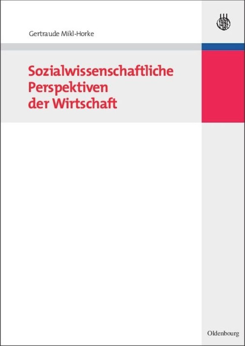 Sozialwissenschaftliche Perspektiven der Wirtschaft (German Edition) by Gertraude Mikl-Horke, 9783486582505